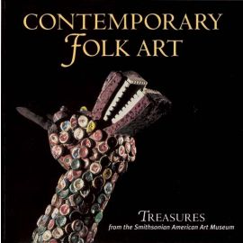 Contemporary Folk Art: Treasures from the Smithsonian American Art Museum